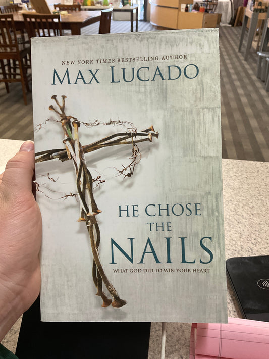 He Chose The Nails