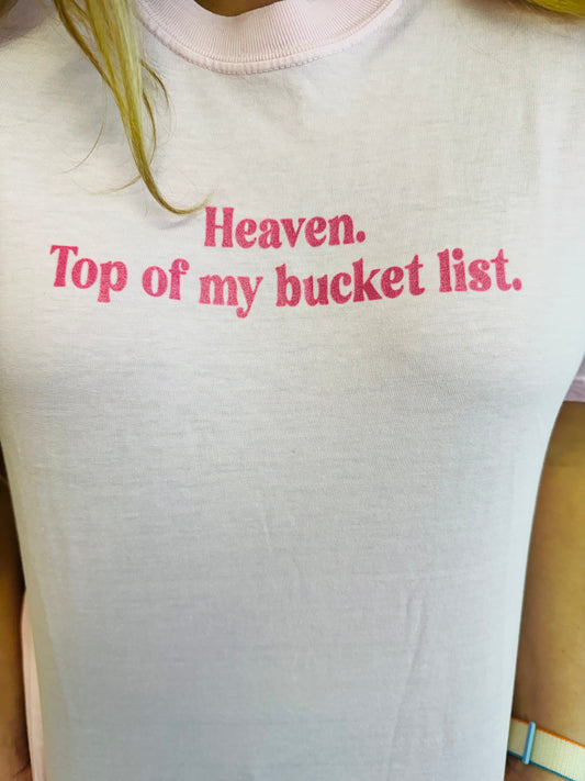 Heaven Top of My Bucket List tee